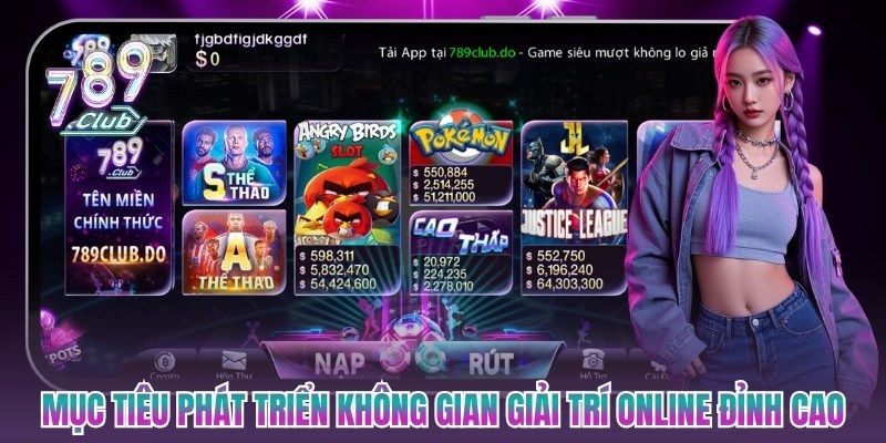 Mục tiêu phát triển không gian giải trí online đỉnh cao, an toàn