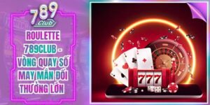 Roulette 789Club - Vòng Quay Số May Mắn Đổi Thưởng Lớn